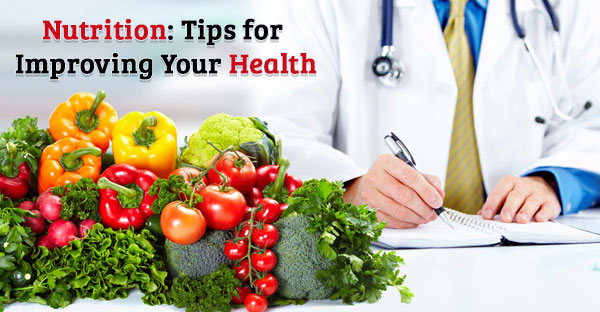 Nutrition: Tips for Improving your Health